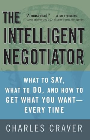 Seller image for The Intelligent Negotiator: What to Say, What to Do, How to Get What You Want--Every Time by Craver, Charles [Paperback ] for sale by booksXpress