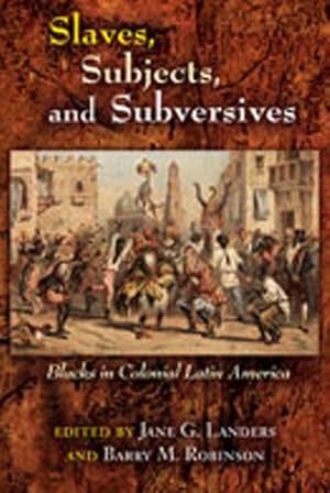 Seller image for Slaves, Subjects, and Subversives: Blacks in Colonial Latin America (Diálogos Series) [Paperback ] for sale by booksXpress