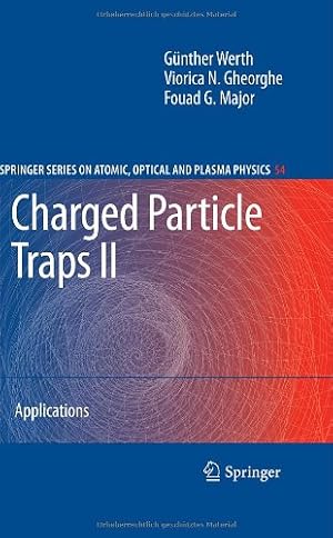 Image du vendeur pour Charged Particle Traps II: Applications (Springer Series on Atomic, Optical, and Plasma Physics) (Pt. 2) by Günther Werth, Viorica N. Gheorghe, F. G. Major [Hardcover ] mis en vente par booksXpress