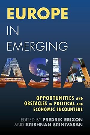 Seller image for Europe in Emerging Asia: Opportunities and Obstacles in Political and Economic Encounters [Soft Cover ] for sale by booksXpress