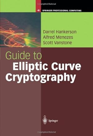 Seller image for Guide to Elliptic Curve Cryptography (Springer Professional Computing) by Hankerson, Darrel, Menezes, Alfred J., Vanstone, Scott [Paperback ] for sale by booksXpress