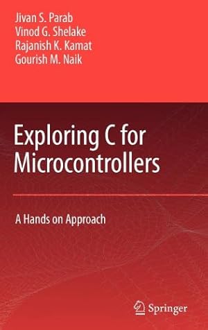 Seller image for Exploring C for Microcontrollers: A Hands on Approach by Parab, Jivan, Shelake, Vinod G, Kamat, Rajanish K., Naik, G.M. [Hardcover ] for sale by booksXpress