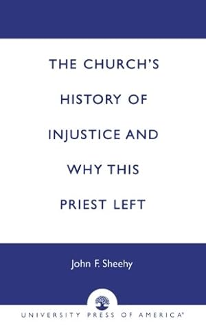 Immagine del venditore per The Church's History of Injustice and Why this Priest Left by Sheehy, John F. [Paperback ] venduto da booksXpress