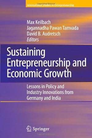 Seller image for Sustaining Entrepreneurship and Economic Growth: Lessons in Policy and Industry Innovations from Germany and India (International Studies in Entrepreneurship) [Paperback ] for sale by booksXpress