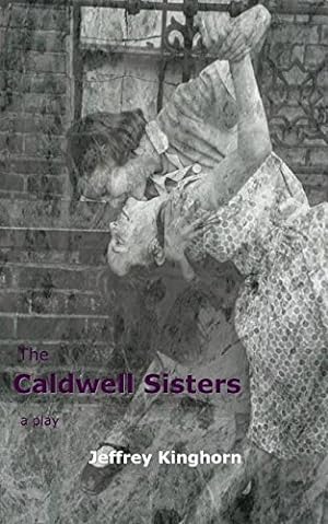 Immagine del venditore per THE CALDWELL SISTERS a play by Kinghorn, Jeffrey [Paperback ] venduto da booksXpress