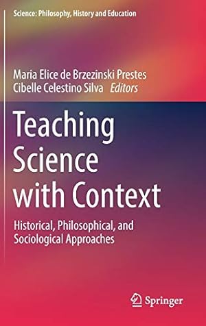 Seller image for Teaching Science with Context: Historical, Philosophical, and Sociological Approaches (Science: Philosophy, History and Education) [Hardcover ] for sale by booksXpress