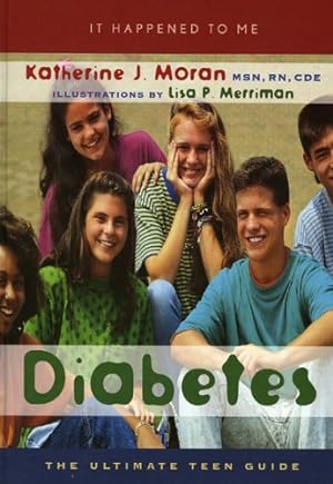 Seller image for Diabetes: The Ultimate Teen Guide (It Happened to Me) by Moran MSN RN CDE, Katherine J. [Hardcover ] for sale by booksXpress