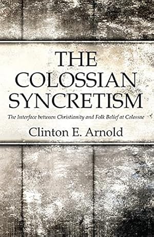 Bild des Verkufers fr The Colossian Syncretism: The Interface between Christianity and Folk Belief at Colossae [Soft Cover ] zum Verkauf von booksXpress