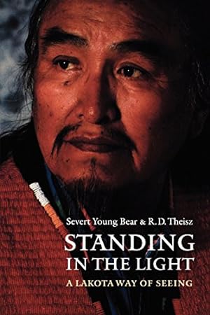 Seller image for Standing in the Light: A Lakota Way of Seeing (American Indian Lives) by Theisz, R. D., Young Bear, Severt [Paperback ] for sale by booksXpress