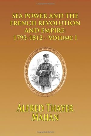 Imagen del vendedor de Sea Power and the French Revolution and Empire: 1793-1812 - Volume I [Soft Cover ] a la venta por booksXpress