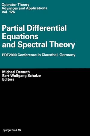 Imagen del vendedor de Partial Differential Equations and Spectral Theory: PDE2000 Conference in Clausthal, Germany (Operator Theory: Advances and Applications) [Paperback ] a la venta por booksXpress