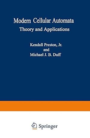 Seller image for Modern Cellular Automata: Theory and Applications (Advanced Applications in Pattern Recognition) by Preston Jr., Kendall, Duff, Michael J.B. [Paperback ] for sale by booksXpress