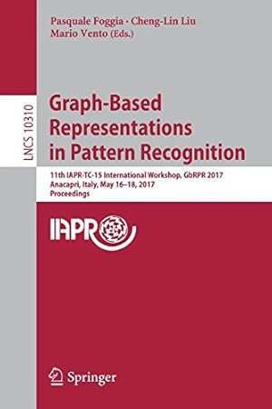 Immagine del venditore per Graph-Based Representations in Pattern Recognition: 11th IAPR-TC-15 International Workshop, GbRPR 2017, Anacapri, Italy, May 1618, 2017, Proceedings (Lecture Notes in Computer Science) [Paperback ] venduto da booksXpress