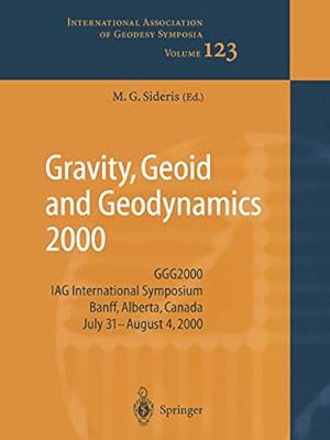 Seller image for Gravity, Geoid and Geodynamics 2000: GGG2000 IAG International Symposium Banff, Alberta, Canada July 31 August 4, 2000 (International Association of Geodesy Symposia) [Soft Cover ] for sale by booksXpress