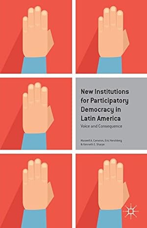 Seller image for New Institutions for Participatory Democracy in Latin America: Voice and Consequence by Sharpe, Kenneth E. [Paperback ] for sale by booksXpress