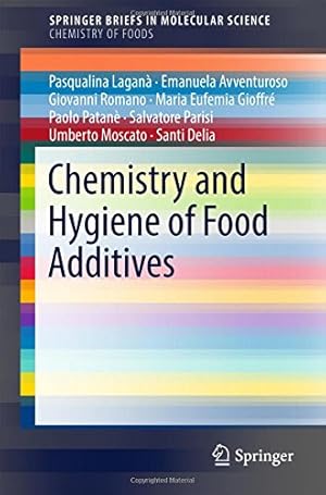 Seller image for Chemistry and Hygiene of Food Additives (SpringerBriefs in Molecular Science) by Laganà, Pasqualina, Avventuroso, Emanuela, Gioffré, Maria Eufemia, Romano, Giovanni, Patanè, Paolo, Moscato, Umberto, Parisi, Salvatore, Delia, Santi [Paperback ] for sale by booksXpress