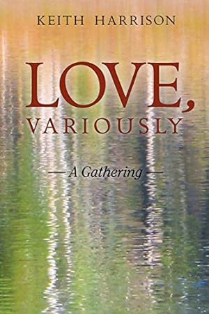 Seller image for Love, Variously: A Gathering by Harrison, Keith [Paperback ] for sale by booksXpress