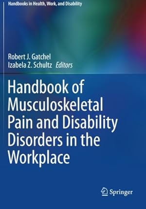 Image du vendeur pour Handbook of Musculoskeletal Pain and Disability Disorders in the Workplace (Handbooks in Health, Work, and Disability) [Paperback ] mis en vente par booksXpress