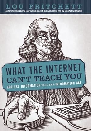 Image du vendeur pour What the Internet Can't Teach You: Ageless Information for the Information Age [Soft Cover ] mis en vente par booksXpress