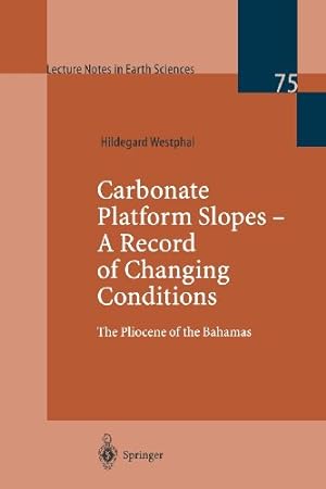 Seller image for Carbonate Platform Slopes A Record of Changing Conditions: The Pliocene of the Bahamas (Lecture Notes in Earth Sciences) by Westphal, Hildegard [Paperback ] for sale by booksXpress