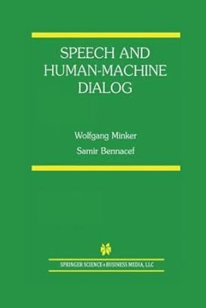 Seller image for Speech and Human-Machine Dialog (The Springer International Series in Engineering and Computer Science) by Minker, Wolfgang, Bennacef, Samir [Paperback ] for sale by booksXpress