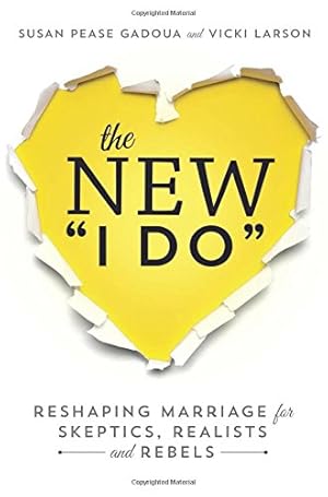 Seller image for The New I Do: Reshaping Marriage for Skeptics, Realists and Rebels by Pease Gadoua, Susan, Larson, Vicki [Paperback ] for sale by booksXpress