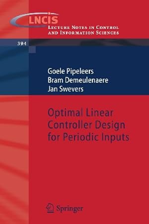 Immagine del venditore per Optimal Linear Controller Design for Periodic Inputs (Lecture Notes in Control and Information Sciences) by Pipeleers, Goele [Paperback ] venduto da booksXpress