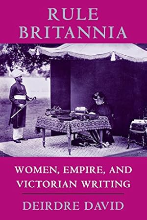 Seller image for Rule Britannia: Women, Empire, and Victorian Writing by David, Deirdre [Paperback ] for sale by booksXpress