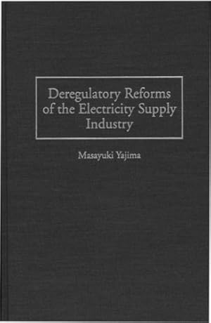 Immagine del venditore per Deregulatory Reforms of the Electricity Supply Industry [Hardcover ] venduto da booksXpress