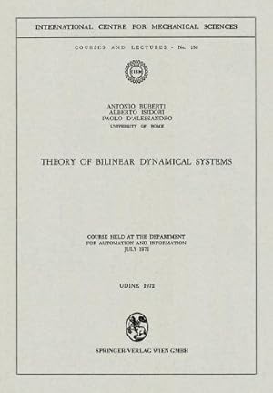 Seller image for Theory of Bilinear Dynamical Systems: Course Held at the Department for Automation and Information July 1972 (CISM International Centre for Mechanical Sciences) by Ruberti, Antonio, Isidori, Alberto, D'Alessandro, Paolo [Paperback ] for sale by booksXpress