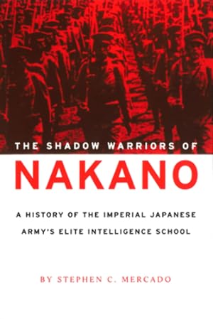 Immagine del venditore per The Shadow Warriors of Nakano: A History of the Imperial Japanese Army's Elite Intelligence School [Soft Cover ] venduto da booksXpress