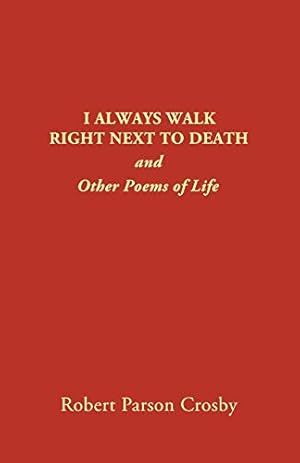 Seller image for I ALWAYS WALK RIGHT NEXT TO DEATH: and Other Poems of Life [Soft Cover ] for sale by booksXpress