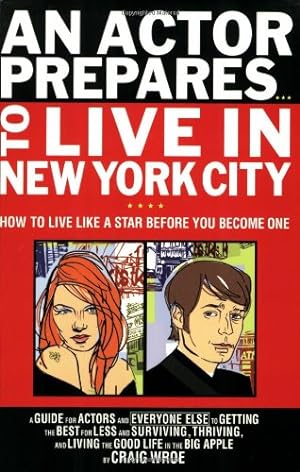 Bild des Verkufers fr An Actor Prepares.To Live in New York City: How to Live Like a Star Before You Become One (Limelight) by Wroe, Craig [Paperback ] zum Verkauf von booksXpress