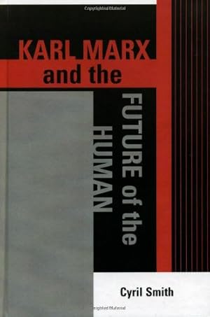 Immagine del venditore per Karl Marx and the Future of the Human (The Raya Dunayevskaya Series in Marxism and Humanism) by Smith, Cyril [Paperback ] venduto da booksXpress