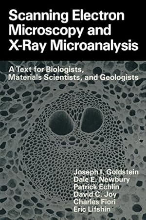 Imagen del vendedor de Scanning Electron Microscopy and X-Ray Microanalysis: A Text For Biologists, Materials Scientists, And Geologists by Goldstein, Joseph [Paperback ] a la venta por booksXpress