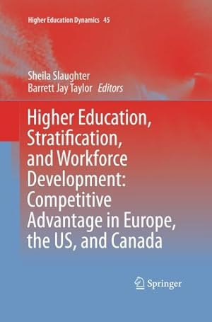 Seller image for Higher Education, Stratification, and Workforce Development: Competitive Advantage in Europe, the US, and Canada (Higher Education Dynamics) [Paperback ] for sale by booksXpress