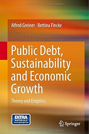 Seller image for Public Debt, Sustainability and Economic Growth: Theory and Empirics by Greiner, Alfred, Fincke, Bettina [Hardcover ] for sale by booksXpress