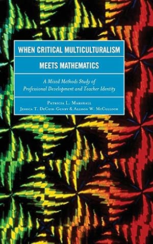 Seller image for When Critical Multiculturalism Meets Mathematics: A Mixed Methods Study of Professional Development and Teacher Identity [Hardcover ] for sale by booksXpress