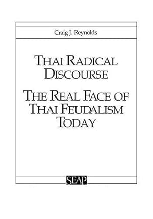 Seller image for Thai Radical Discourse: The Real Face of Thai Feudalism Today (Studies on Southeast Asia No 3) by Reynolds, Craig J. [Paperback ] for sale by booksXpress