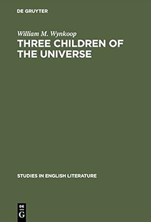 Image du vendeur pour Three children of the universe (Studies in English Literature) by Wynkoop, William M. [Hardcover ] mis en vente par booksXpress