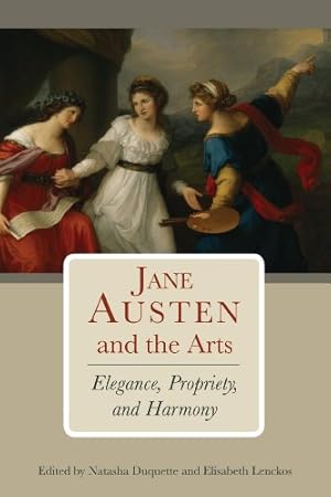 Bild des Verkufers fr Jane Austen and the Arts: Elegance, Propriety, and Harmony [Hardcover ] zum Verkauf von booksXpress