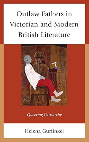 Immagine del venditore per Outlaw Fathers in Victorian and Modern British Literature: Queering Patriarchy [Soft Cover ] venduto da booksXpress