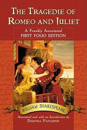 Immagine del venditore per The Tragedie of Romeo and Juliet: A Frankly Annotated First Folio Edition by William Shakespeare [Paperback ] venduto da booksXpress