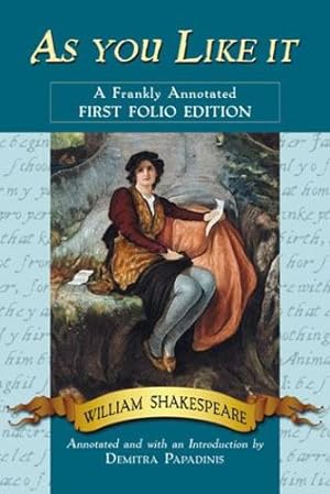 Immagine del venditore per As you Like it: A Frankly Annotated First Folio Edition (Old English Edition) by William Shakespeare, Demitra Papadinis [Paperback ] venduto da booksXpress