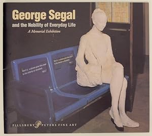 Seller image for George Segal and the Nobility of Everyday Life for sale by Jeff Hirsch Books, ABAA
