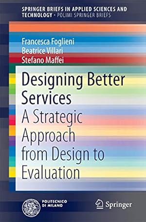 Imagen del vendedor de Designing Better Services: A Strategic Approach from Design to Evaluation (SpringerBriefs in Applied Sciences and Technology) [Soft Cover ] a la venta por booksXpress