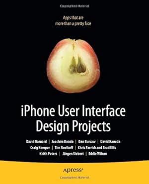 Imagen del vendedor de iPhone User Interface Design Projects by Bondo, Joachim, Barnard, David, Burcaw, Dan, Novikoff, Tim, Kemper, Craig, Parrish, Chris, Peters, Keith, Siebert, Jurgen, Wilson, Eddie, Wilson, Brian, Peters, Ingo, Kemper, Michael [Paperback ] a la venta por booksXpress