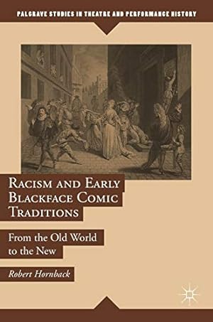 Immagine del venditore per Racism and Early Blackface Comic Traditions: From the Old World to the New (Palgrave Studies in Theatre and Performance History) by Hornback, Robert [Hardcover ] venduto da booksXpress