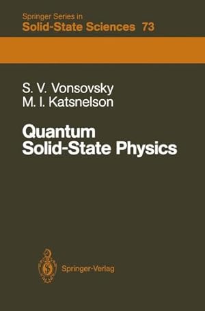 Image du vendeur pour Quantum Solid-State Physics (Springer Series in Solid-State Sciences) by Vonsovsky, Serghey V., Katsnelson, Mikhail I. [Paperback ] mis en vente par booksXpress