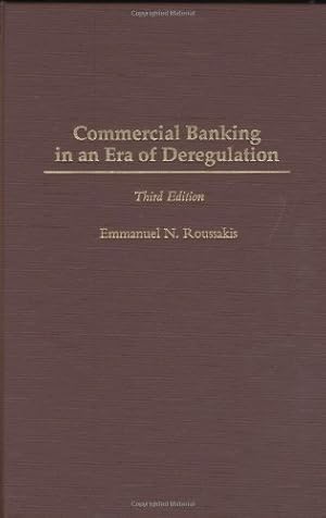 Image du vendeur pour Commercial Banking in an Era of Deregulation, 3rd Edition (World Literature; 79) by Roussakis, Emmanuel [Hardcover ] mis en vente par booksXpress